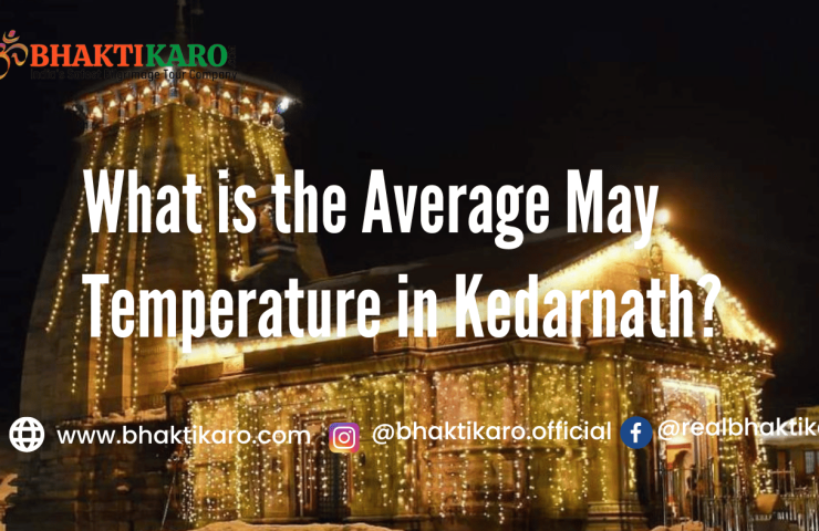 What is the Average May Temperature in Kedarnath