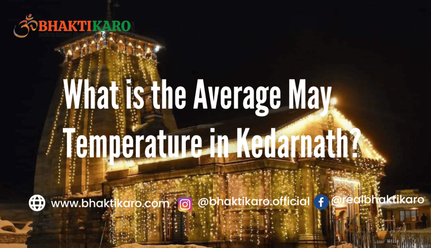What is the Average May Temperature in Kedarnath